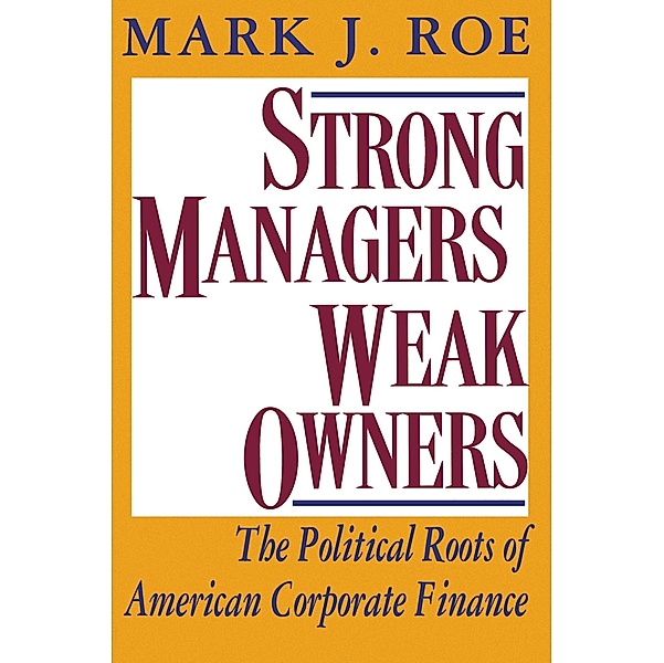 Strong Managers, Weak Owners, Mark J. Roe