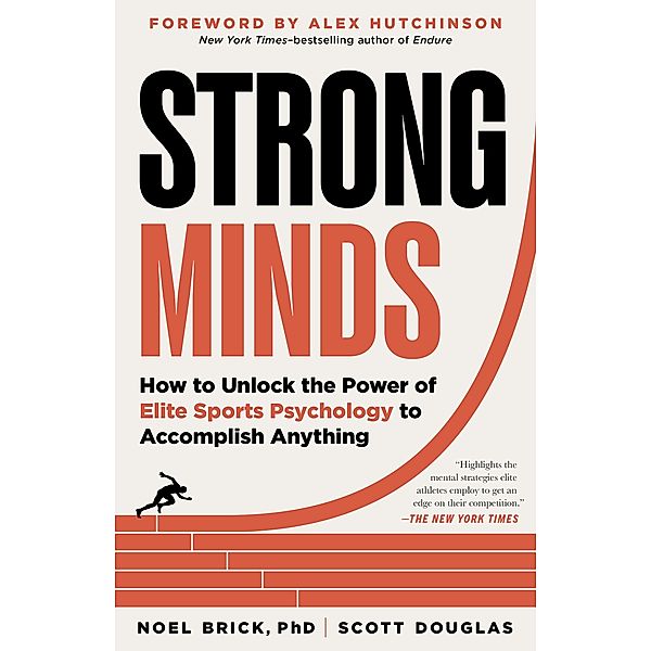 Strong Minds: How to Unlock the Power of Elite Sports Psychology to Accomplish Anything, Noel Brick, Scott Douglas