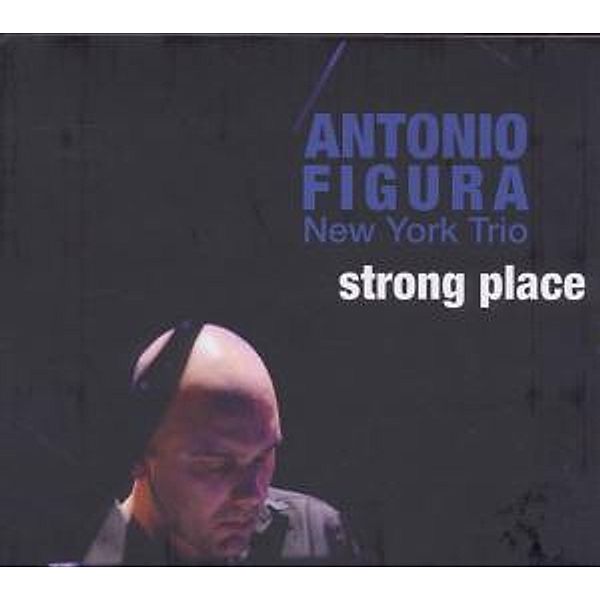 Strong Place, Antonio Figura, New York Trio