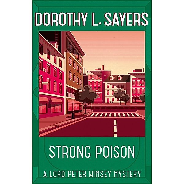 Strong Poison / Lord Peter Wimsey Mysteries, Dorothy L Sayers