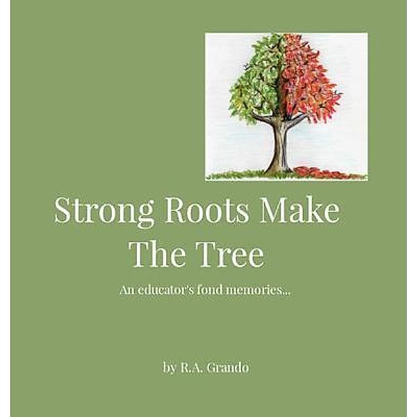 Strong Roots Make The Tree, R. A. Grando