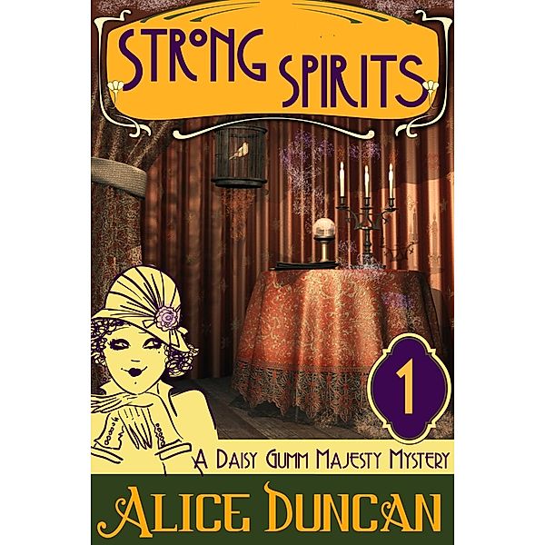 Strong Spirits (A Daisy Gumm Majesty Mystery, Book 1), Alice Duncan