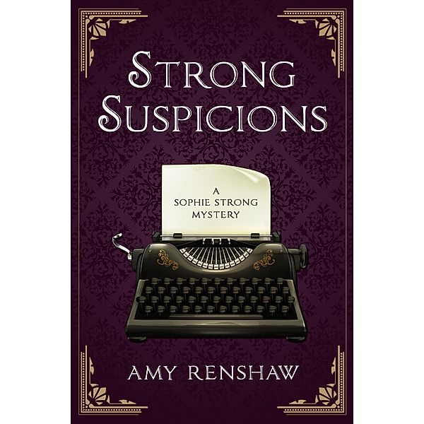 Strong Suspicions (Sophie Strong Mysteries, #1) / Sophie Strong Mysteries, Amy Renshaw