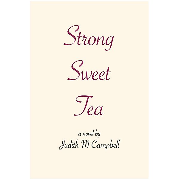 Strong Sweet Tea, Judith M Campbell