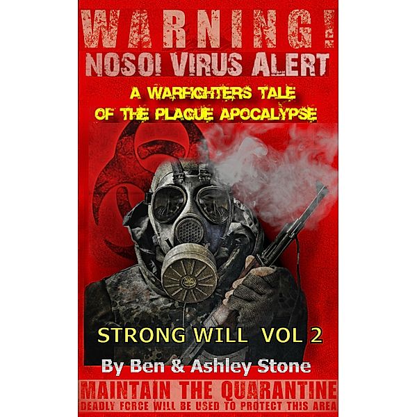 Strong Will Vol 2: A Warfighters Tale of the Plague Apocalypse (The NOSOI Virus Saga World: A Post-Apocalyptic Survival Series - Companion Series, #2) / The NOSOI Virus Saga World: A Post-Apocalyptic Survival Series - Companion Series, Ashley Stone, Ben Stone