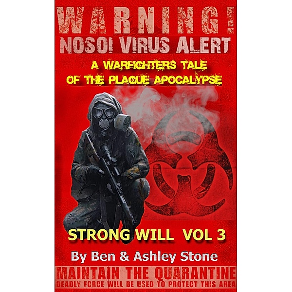 Strong Will Vol 3: A Warfighters Tale of the Plague Apocalypse (The NOSOI Virus Saga World: A Post-Apocalyptic Survival Series - Companion Series, #3) / The NOSOI Virus Saga World: A Post-Apocalyptic Survival Series - Companion Series, Ashley Stone, Ben Stone