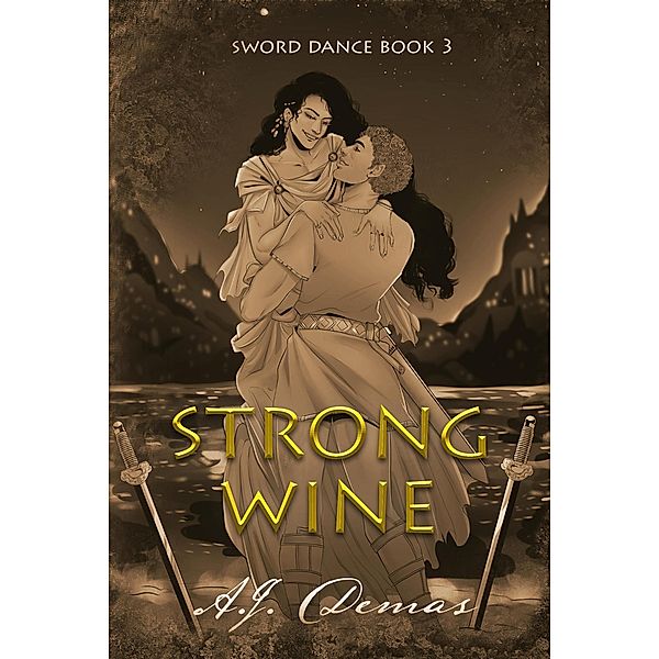 Strong Wine (Sword Dance, #3) / Sword Dance, A. J. Demas