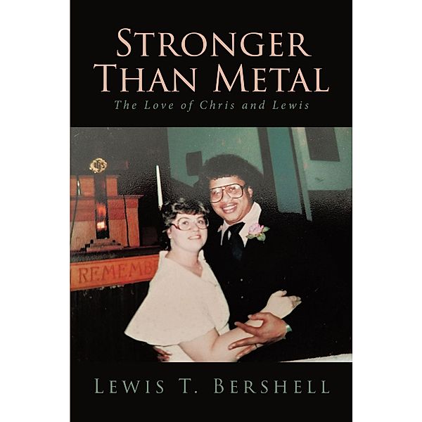 Stronger Than Metal, Lewis T. Bershell