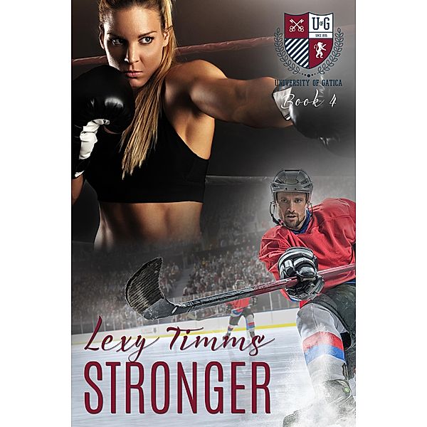 Stronger (The University of Gatica Series, #4) / The University of Gatica Series, Lexy Timms