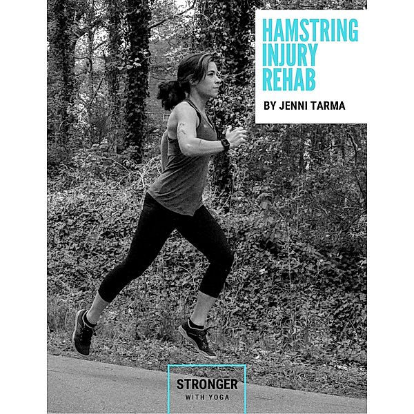 Stronger with Yoga: Hamstring Injury Rehab, Jenni Tarma