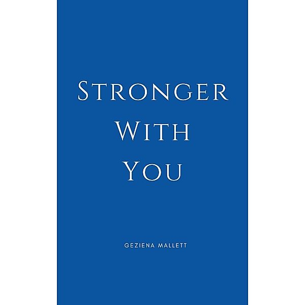 Stronger With You, Geziena Mallett