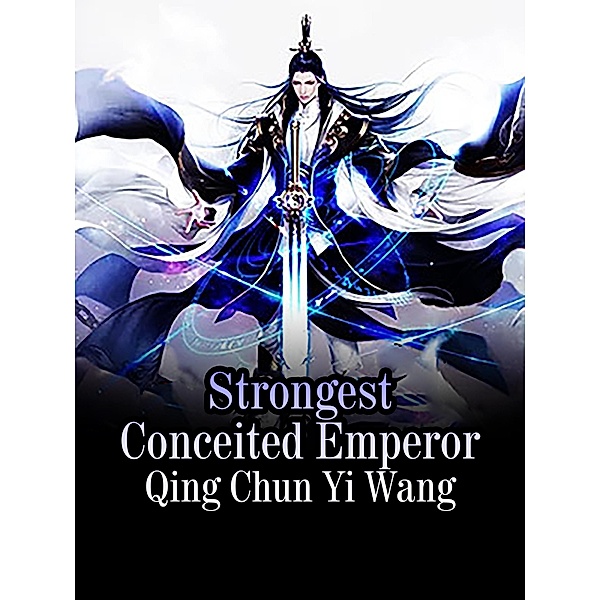 Strongest Conceited Emperor / Funstory, Qing ChunYiWang