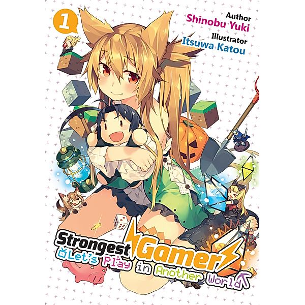 Strongest Gamer: Let's Play in Another World Volume 1 / Strongest Gamer: Let's Play in Another World Bd.1, Shinobu Yuki