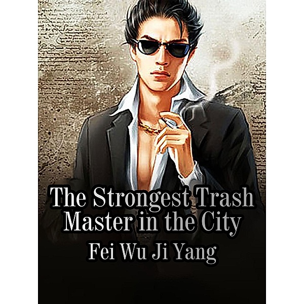 Strongest Trash Master in the City, Fei WuJiYang