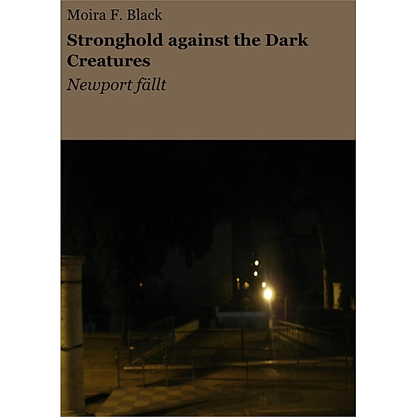 Stronghold against the Dark Creatures, Moira F. Black