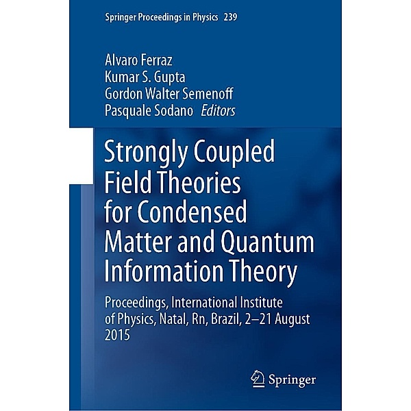Strongly Coupled Field Theories for Condensed Matter and Quantum Information Theory / Springer Proceedings in Physics Bd.239