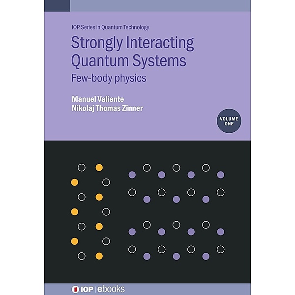 Strongly Interacting Quantum Systems, Volume 1 / IOP Expanding Physics, Manuel Valiente, Nikolaj T Zinner