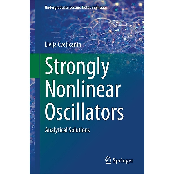 Strongly Nonlinear Oscillators / Undergraduate Lecture Notes in Physics, Livija Cveticanin