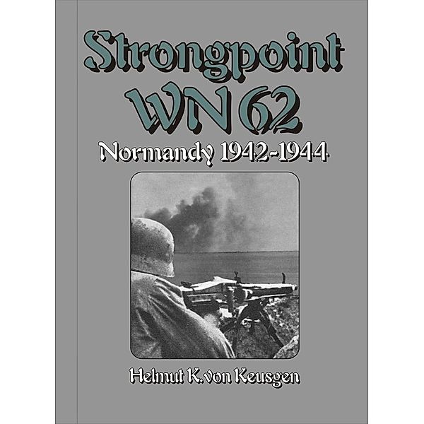 Strongpoint WN62, Helmut Konrad von Keusgen, Helmut K von Keusgen