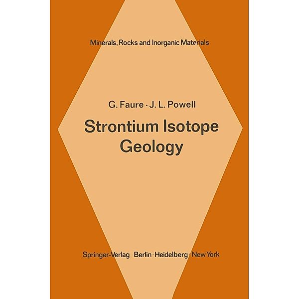 Strontium Isotope Geology / Minerals, Rocks and Mountains Bd.5, G. Faure, J. L. Powell
