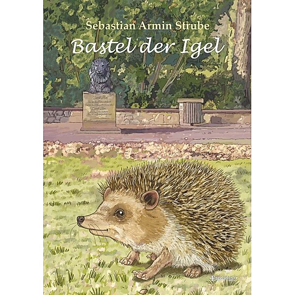 Strube, S: Bastel der Igel, Sebastian Armin Strube