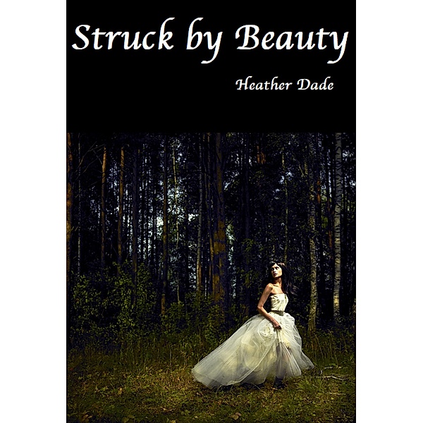 Struck By Beauty, Heather Dade