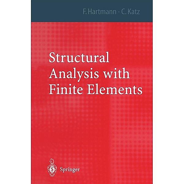 Structural Analysis with Finite Elements, Friedel Hartmann, Casimir Katz