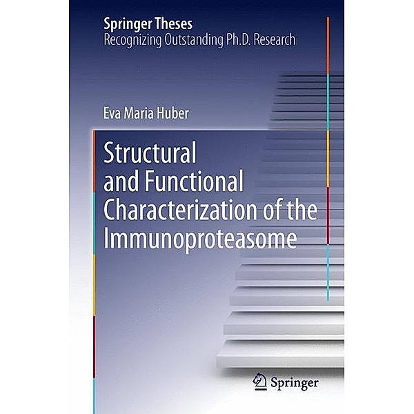 Structural and Functional Characterization of the Immunoproteasome, Eva Maria Huber