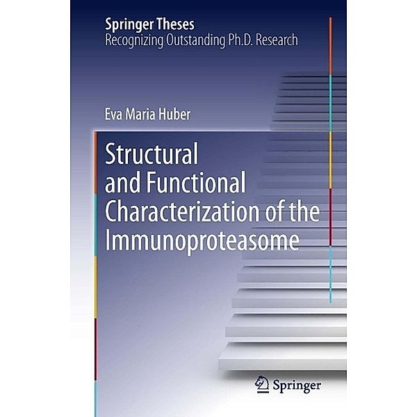 Structural and Functional Characterization of the Immunoproteasome / Springer Theses, Eva Maria Huber