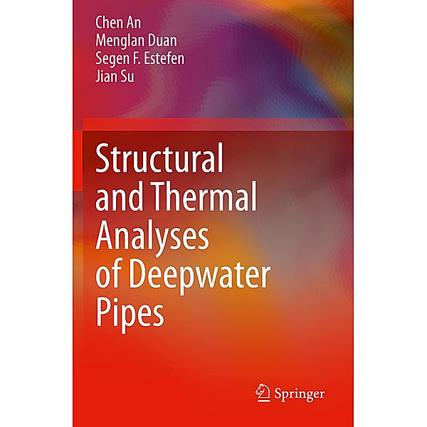 Structural and Thermal Analyses of Deepwater Pipes, Chen An, Menglan Duan, Segen F. Estefen, Jian Su