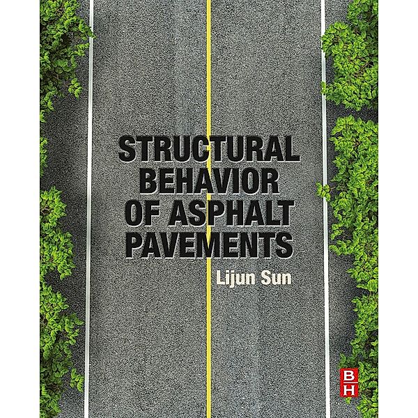 Structural Behavior of Asphalt Pavements, Lijun Sun