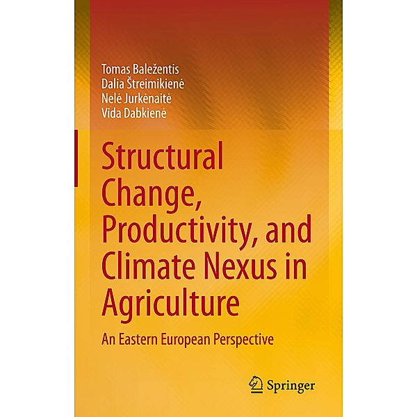 Structural Change, Productivity, and Climate Nexus in Agriculture, Tomas Balezentis, Dalia Streimikienė, Nelė Jurkėnaitė, Vida Dabkienė