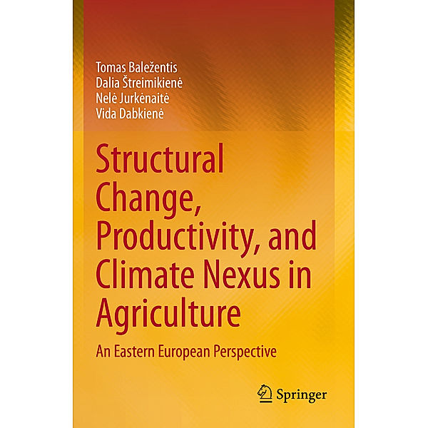 Structural Change, Productivity, and Climate Nexus in Agriculture, Tomas Balezentis, Dalia Streimikienė, Nelė Jurkėnaitė, Vida Dabkienė