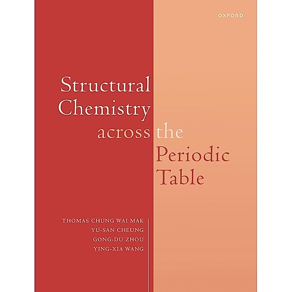 Structural Chemistry across the Periodic Table, Thomas Cw Mak, Yu San Cheung, Yingxia Wang, Gong Du Zhou