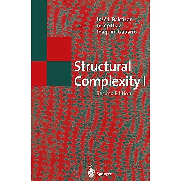 Structural Complexity I / Texts in Theoretical Computer Science. An EATCS Series, Jose L. Balcazar, Josep Diaz, Joaquim Gabarro