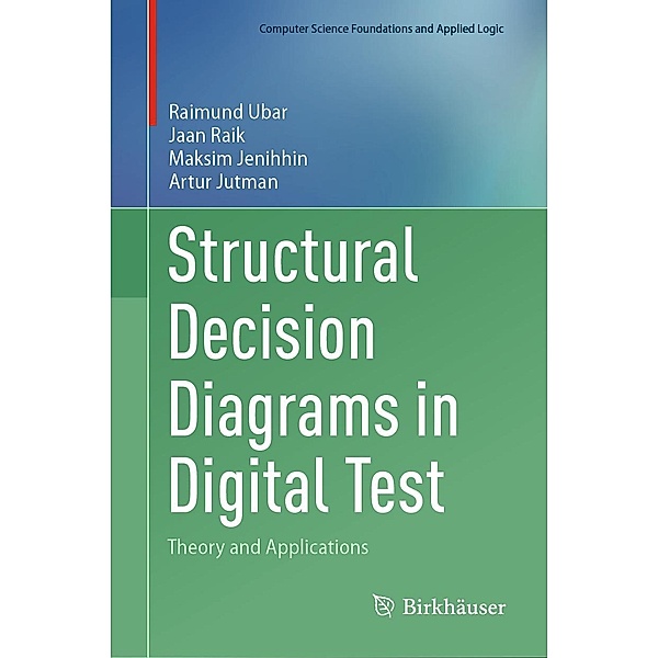 Structural Decision Diagrams in Digital Test / Computer Science Foundations and Applied Logic, Raimund Ubar, Jaan Raik, Maksim Jenihhin, Artur Jutman