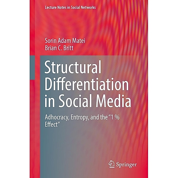Structural Differentiation in Social Media / Lecture Notes in Social Networks, Sorin Adam Matei, Brian C. Britt