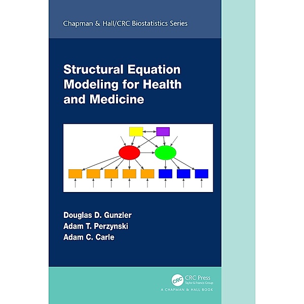 Structural Equation Modeling for Health and Medicine, Douglas D. Gunzler, Adam T. Perzynski, Adam C. Carle