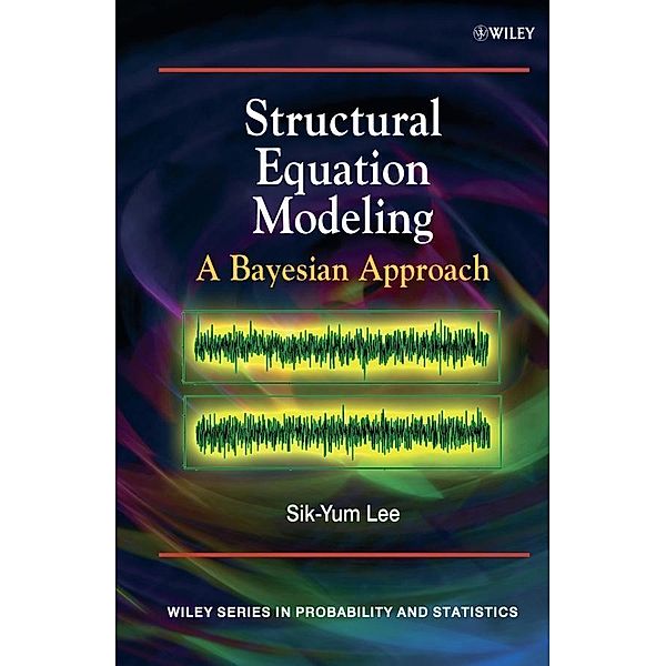 Structural Equation Modeling / Wiley Series in Probability and Statistics, Sik-Yum Lee