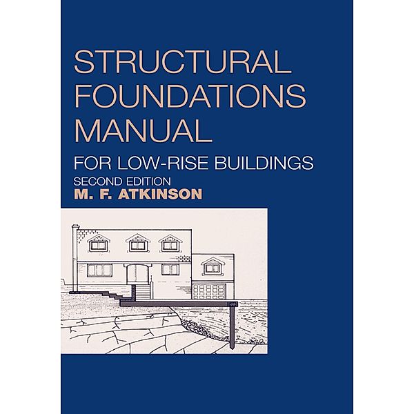 Structural Foundations Manual for Low-Rise Buildings, Michael Atkinson