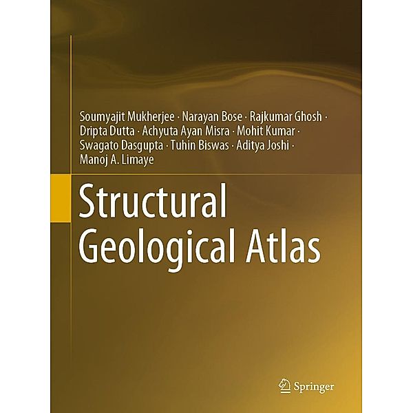 Structural Geological Atlas, Soumyajit Mukherjee, Manoj A. Limaye, Narayan Bose, Rajkumar Ghosh, Dripta Dutta, Achyuta Ayan Misra, Mohit Kumar, Swagato Dasgupta, Tuhin Biswas, Aditya Joshi