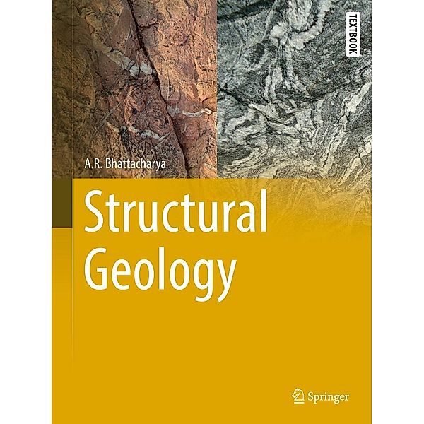Structural Geology / Springer Textbooks in Earth Sciences, Geography and Environment, A. R. Bhattacharya