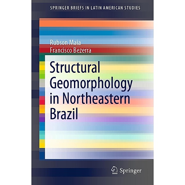 Structural Geomorphology in Northeastern Brazil / SpringerBriefs in Latin American Studies, Rubson Maia, Francisco Bezerra