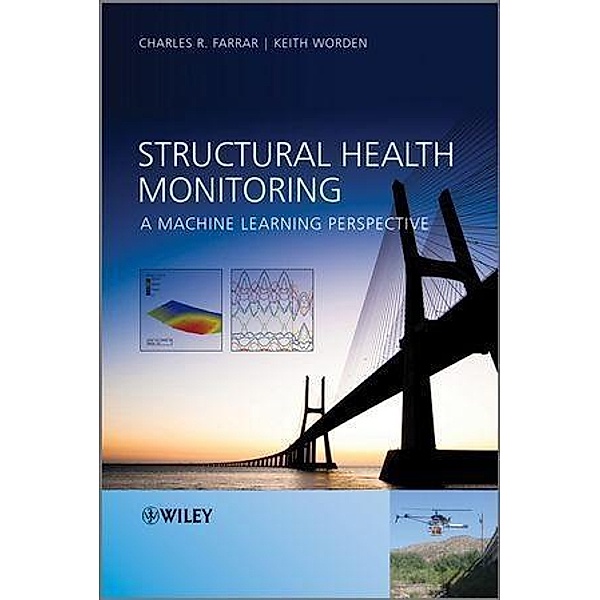Structural Health Monitoring, Charles R. Farrar, Keith Worden