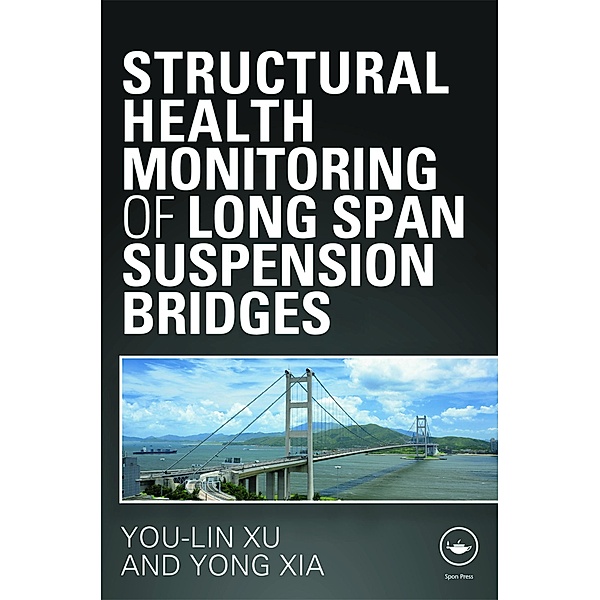 Structural Health Monitoring of Long-Span Suspension Bridges, You Lin Xu, Yong Xia