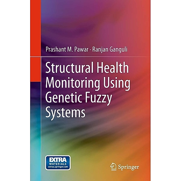 Structural Health Monitoring Using Genetic Fuzzy Systems, Prashant M. Pawar, Ranjan Ganguli