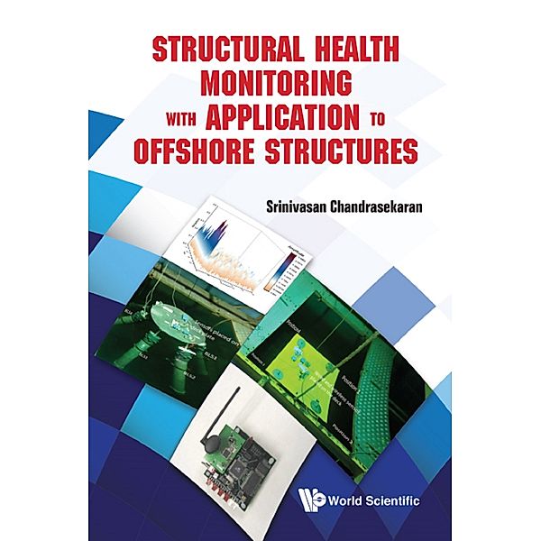 Structural Health Monitoring with Application to Offshore Structures, Srinivasan Chandrasekaran