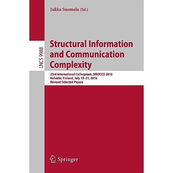 Structural Information and Communication Complexity / Lecture Notes in Computer Science Bd.9988