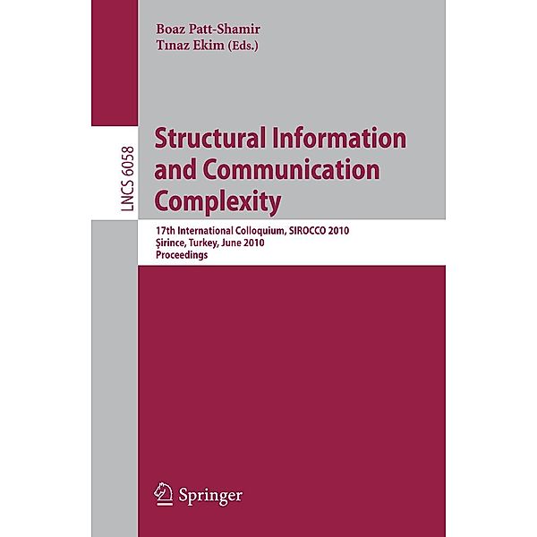 Structural Information and Communication Complexity / Lecture Notes in Computer Science Bd.6058