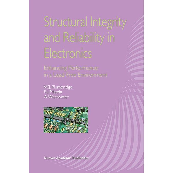 Structural Integrity and Reliability in Electronics, W. J. Plumbridge, R. J. Matela, A. Westwater